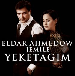 Eldar Ahmedow & Jemile - Yeketagim 2022