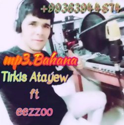 Tirkis Atayew ft. eeZZoo - Bahana 2022