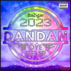 BaZigaR - Dandan oye geler