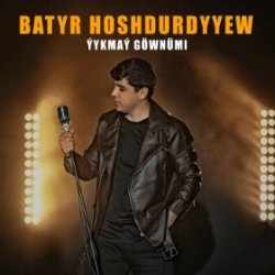 Batyr Hoshdurdyyew - Yykmay gownumi