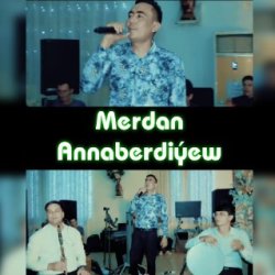 Merdan Annaberdiyew - Senem bir gun aglarsyn