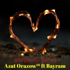 Azat Orazow06 ft. Bayram - Soygumizi goraly (prod. Asyr Atayew)