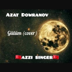 Azat Dowranov (Azzi Singer) - Gulum (cover) 2024