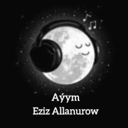 Eziz Allanurow - Ayym 2024
