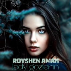 Rovshen Aman - Jady gozlerin