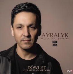 Dowlet Nurmuhammedow - Ayralyk bize gelisenok (HABIBMUSIC)