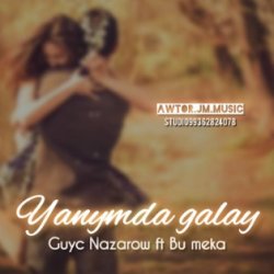 Bu Meka & Guyc NazarOw & jm.music - Yanymda galay