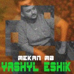 Mekan MB - Yashyl Eshik