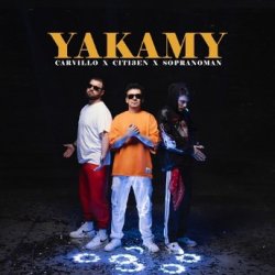 Carvillo & CITI3EN & Sopranoman - Yakamy (official clip+MP3)