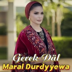 Maral Durdyyewa - Gerek Dal