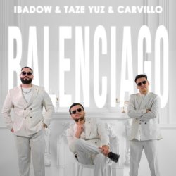 Ibadow & Taze Yuz & Carvillo - BALENCIAGO (official clip+MP3)