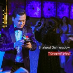 Shahzod Gulmuradow - Yuregimin eyesi