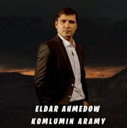 Eldar Ahmedow - Komlumin aramy