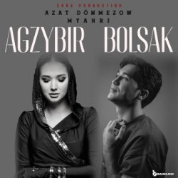 Azat Donmezow & Myahri (Mahri Pirgulyyewa) - Agzybir Bolsak