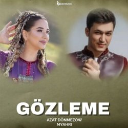 Azat Donmezow & Myahri (Mahri Pirgulyyewa) - Gozleme