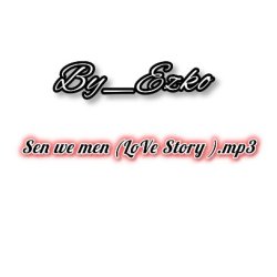 By_Ezko - Sen we men (Love story)