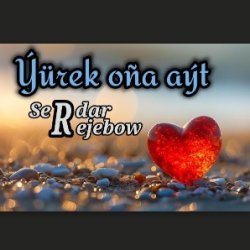 Serdar Rejepow - Yurek ona ayt