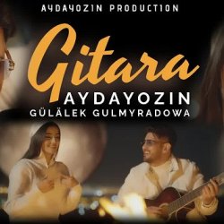 Aydayozin & Gulalek Gulmyradowa - Gitara