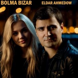 Eldar Ahmedow - Bolma Bizar