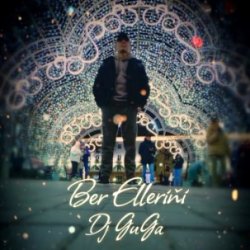 DJ GuGa - Ber Ellerini 2025