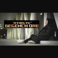 Begench ORE - Ayralyk