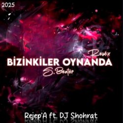 S Beater - Bizinkiler Oynanda (Rejep'A & Dj Shohrat Remix)