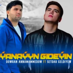 Dowran Annamammedow & Setdar Geldiyew - Yanayyn gideyin