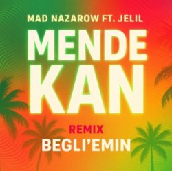 MAD Nazarov & Jelil - Mende kan (Begli'Emin Guaracha remix)
