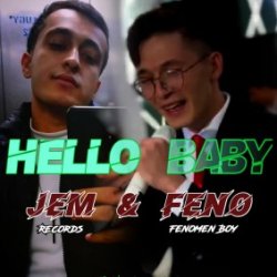 JEM & Fenomen Boy (Feno) - Hello Baby (Prod by JEM Records)