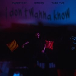 Swizzy347 & CITI3EN & Taze Yuz - I Don't Wanna Know
