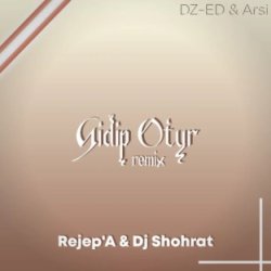 DZ-ED & Arsi - Gidip Otyr (Rejep'A & Dj Shohrat)