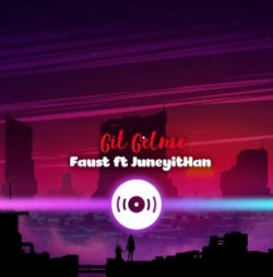 Faust ft. JuneyitHan - Git Gelme