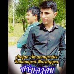 Atajan Amanmyradow & Kakamyrat Nuralyyew - Aynajan