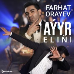Farhat Orayev - Ayyr Elini