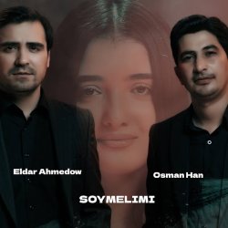 Eldar Ahmedow ft. Osman Han - Soymelimi