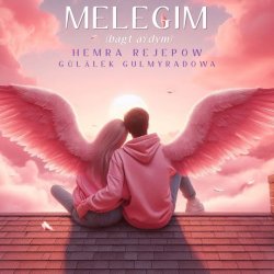 Hemra Rejepow & Gulalek Gulmyradowa - Melegim