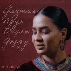 Jahan Bagshy - Yazmasy Agyr Dusen Gosgy