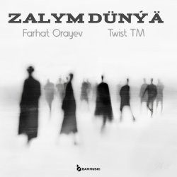Farhat Orayev & TWIST - Zalym Dunya