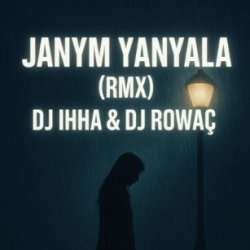 Wepa Caryyew ft. Kerim Soltanow - Janym yanya (DJ IHHA & DJ ROWAC Remix)