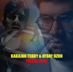 Kakajan Teddy & Aydayozin - Yollar Ayry