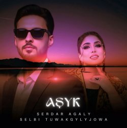 Serdar Agali ft. Selbi Tuwakgylyjowa - Asyk