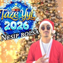 Nesip bolsa - Taze yyl 2026