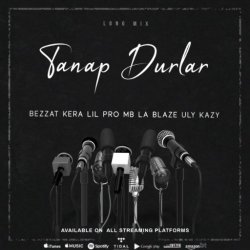 Bezzat & Mekan MB & Lil Pro & La Blaze & Uly Kazy & Kera - Tanap durlar (longmix)