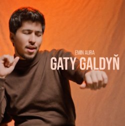 Emin Aura - Gaty Galdyn