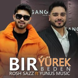 Rosh Sazz ft. Yunus Amanow - Bir beden bir yurek