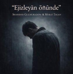 Shahzod Gulmuradow & Myrat Tagan - Ejizleyan onunde