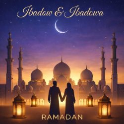 Ibadow & Ibadowa - Ramadan