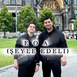 Ahmet Dam Dam & Aydyn Trend - E O A (Sheyle Edeli)