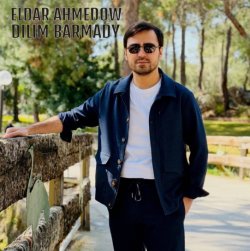 Eldar Ahmedow - Dilim Barmady