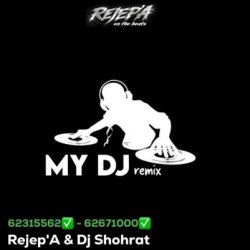 Rejep'A & Dj Shohrat - My Dj (remix)